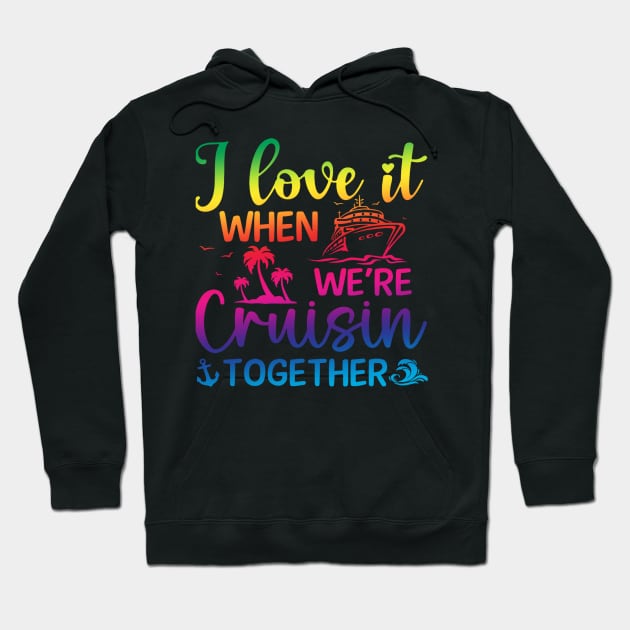 I Love it When We're Cruise Together Hoodie by Luna The Luminary
